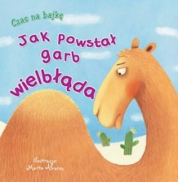 Książka Czas na bajkę. Jak powstał garb wielbłąda