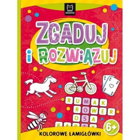 Książeczka Zgaduj i rozwiązuj. Kolorowe łamigłówki 6+