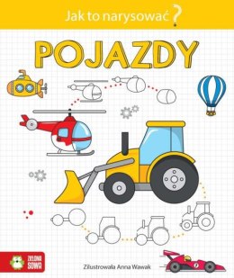 Książka Jak to narysować? Pojazdy ZIELONA SOWA