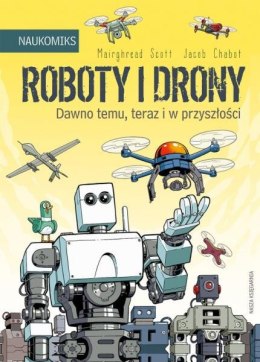 Książeczka Naukomiks. Roboty i drony - dawno temu, teraz i w przyszłości. Nasza Księgarnia