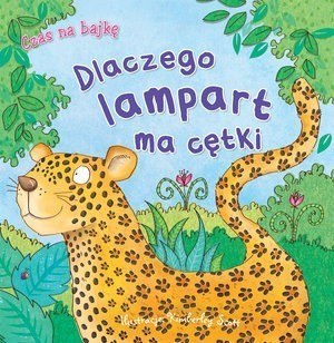 Czas na bajkę. Dlaczego lampart ma cętki