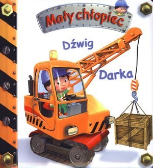 Dźwig Darka. Mały chłopiec
